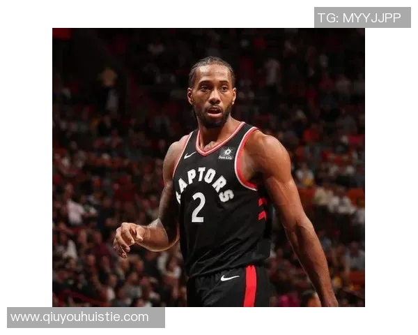 莱昂纳德分享家庭生活理念努力平衡篮球与亲情的关系